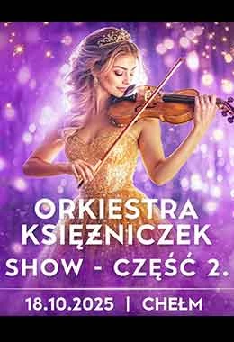 ORKIESTRA KSIĘŻNICZEK SHOW (część 2.)